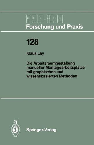 Die Arbeitsraumgestaltung manueller Montagearbeitsplätze mit graphischen und wissensbasierten Methoden