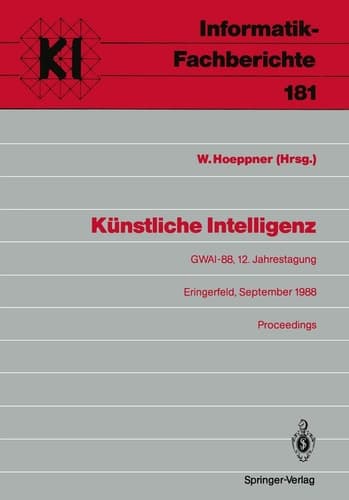 Künstliche Intelligenz GWAI-88, 12. Jahrestagung Eringerfeld, 19.–23. September 1988 Proceedings