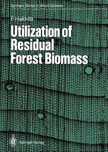 Utilization of Residual Forest Biomass (Springer Series in Wood Science)