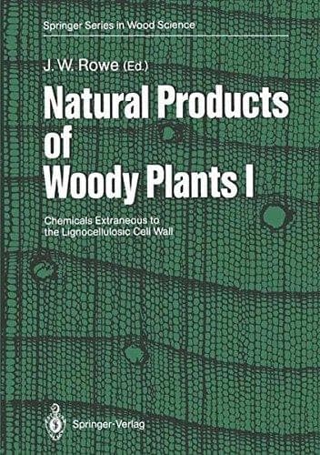Natural Products of Woody Plants: Chemicals Extraneous to the Lignocellulosic Cell Wall (Springer Series in Wood Science)