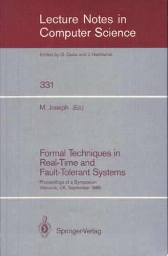 Formal Techniques in Real-Time and Fault-Tolerant Systems Proceedings of a Symposium, Warwick, UK, September 22-23, 1988