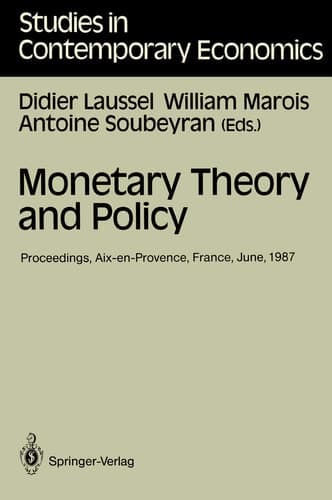 Monetary Theory and Policy Proceedings of the Fourth International Conference on Monetary Economics and Banking Held in Aix-en-Provence, France, June 1987