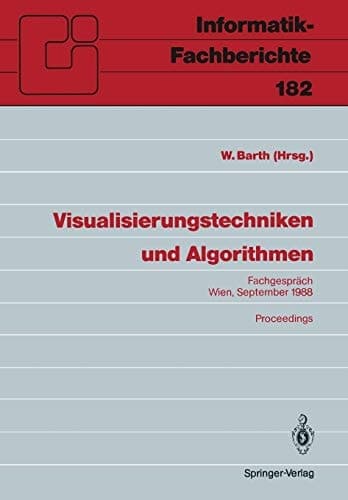 Visualisierungstechniken und Algorithmen: Fachgespräch Wien, 26./27. September 1988, Proceedings (Informatik-Fachberichte, 182) (German Edition)