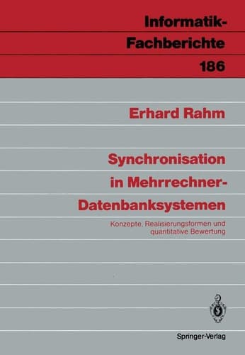 Synchronisation in Mehrrechner-Datenbanksystemen: Konzepte, Realisierungsformen und quantitative Bewertung (Informatik-Fachberichte, 186) (German Edition)
