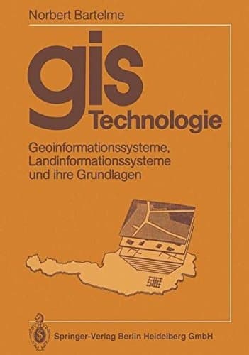 GIS Technologie Geoinformationssysteme, Landinformationssysteme und ihre Grundlagen