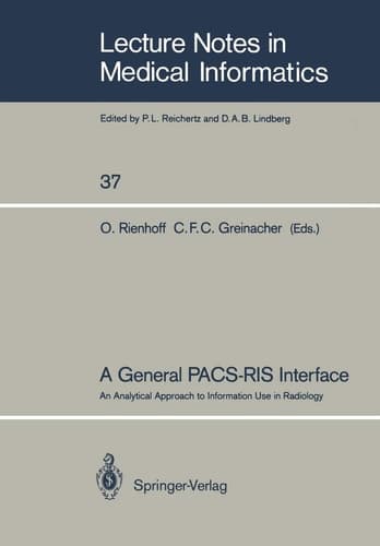 A General PACS-RIS Interface: An Analytical Approach to Information Use in Radiology (Lecture Notes in Medical Informatics, 37)