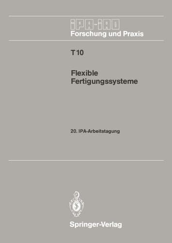Flexible Fertigungssysteme 20. IPA-Arbeitstagung 13./14. September 1988 in Stuttgart