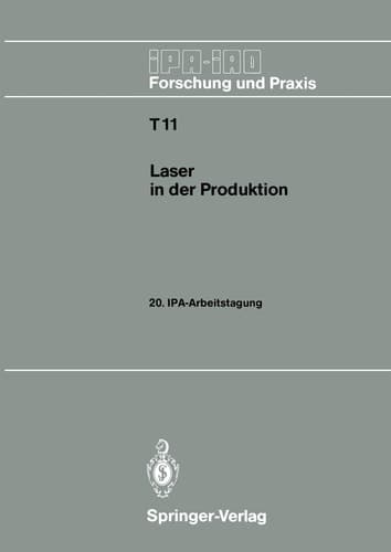Laser in der Produktion 20. IPA-Arbeitstagung 13./14. September 1988 in Stuttgart