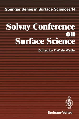 Solvay Conference on Surface Science: Invited Lectures and Discussions University of Texas, Austin, Texas, December 14–18, 1987 (Springer Series in Surface Sciences)