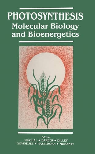 Photosynthesis: Molecular Biology and Bioenergetics