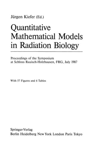 Quantitative Mathematical Models in Radiation Biology: Proceedings of the Symposium at Schloss Rauisch-Holzhausen, FRG, July 1987