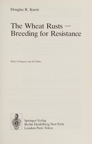 The Wheat Rusts - Breeding for Resistance (Monographs on Theoretical and Applied Genetics)