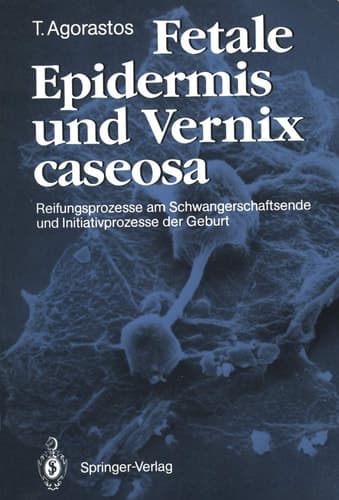 Fetale Epidermis und Vernix caseosa Reifungsprozesse am Schwangerschaftsende und Initiativprozesse der Geburt
