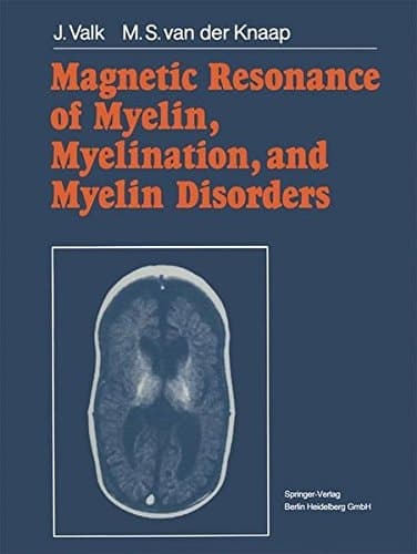 Magnetic Resonance of Myelin, Myelination, and Myelin Disorders
