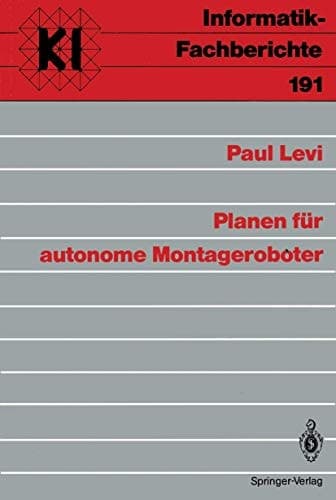 Planen für autonome Montageroboter (Informatik-Fachberichte, 191) (German Edition)
