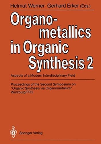Organometallics in Organic Synthesis 2 Aspects of a Modern Interdisciplinary Field