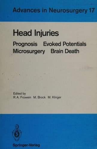 Head Injuries: Prognosis Evoked Potentials Microsurgery Brain Death (Advances in Neurosurgery, 17)