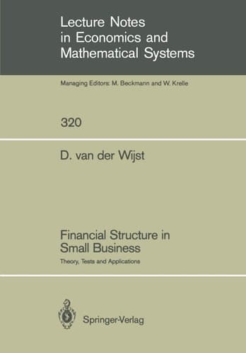 Financial Structure in Small Business: Theory, Tests and Applications (Lecture Notes in Economics and Mathematical Systems, 320)
