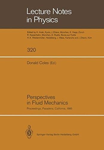 Perspectives in Fluid Mechanics: Proceedings of a Symposium Held on the Occasion of the 70th Birthday of Hans Wolfgang Liepmann Pasadena, California, 10–12 January, 1985 (Lecture Notes in Physics)