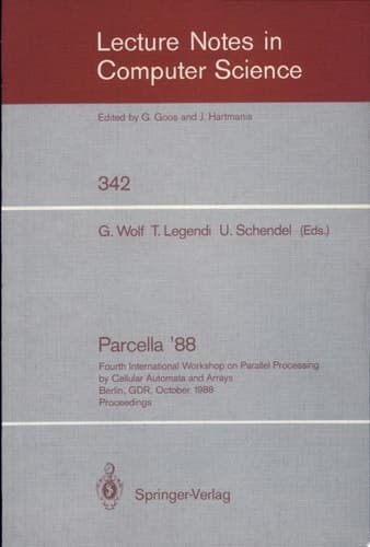 Proceedings / Parcella 1988 Fourth International Workshop on Parallel Processing by Cellular Automata and Arrays, Berlin, GDR, October 17-21, 1988