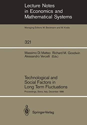 Technological and Social Factors in Long Term Fluctuations Proceedings of an International Workshop Held in Siena, Italy, December 16–18, 1986