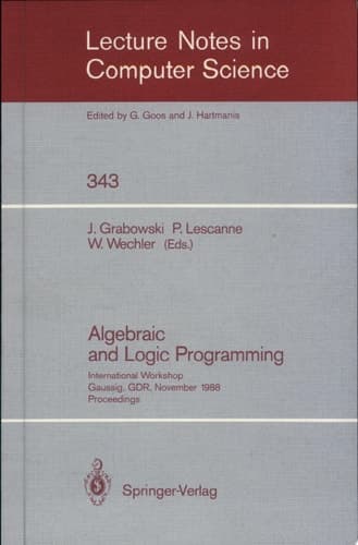 Algebraic and Logic Programming International Workshop, Gaussig, GDR, November 14-18, 1988. Proceedings