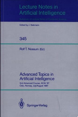 Advanced Topics in Artificial Intelligence 2nd Advanced Course, ACAI '87, Oslo, Norway, July 28 - August 7, 1987