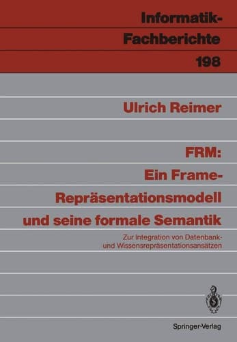 FRM: Ein Frame-Repräsentationsmodell und seine formale Semantik Zur Integration von Datenbank- und Wissensrepräsentationsansätzen
