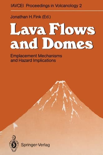 Lava Flows and Domes: Emplacement Mechanisms and Hazard Implications (IAVCEI Proceedings in Volcanology)
