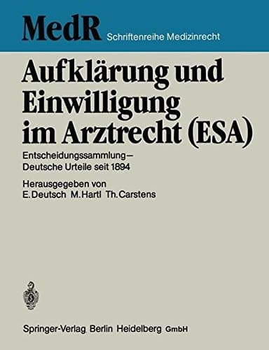 Aufklärung und Einwilligung im Arztrecht (ESA) Entscheidungssammlung — Deutsche Urteile seit 1894
