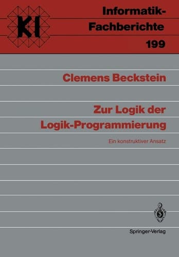 Zur Logik der Logik-Programmierung: Ein konstruktiver Ansatz (Informatik-Fachberichte, 199) (German Edition)