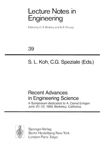 Recent Advances in Engineering Science: A Symposium dedicated to A. Cemal Eringen June 20–22, 1988, Berkeley, California (Lecture Notes in Engineering, 39)