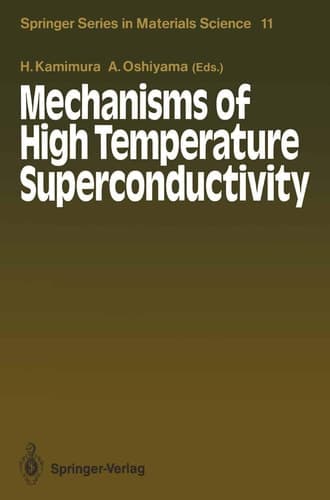 Mechanisms of High Temperature Superconductivity: Proceedings of the 2nd NEC Symposium, Hakone, Japan, October 24–27, 1988 (Springer Series in Materials Science)