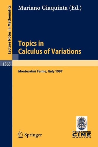 Topics in Calculus of Variations: Lectures given at the 2nd 1987 Session of the Centro Internazionale Matematico Estivo (C.I.M.E.) held at Montecatini ... 1987 (Lecture Notes in Mathematics, 1365)