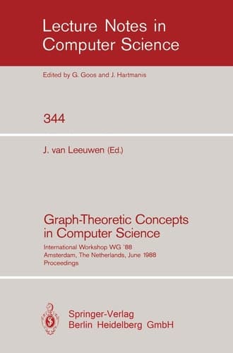 Graph-Theoretic Concepts in Computer Science International Workshop WG `88 Amsterdam, The Netherlands, June 15-17, 1988. Proceedings