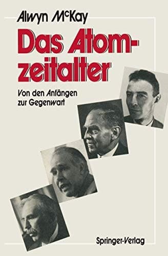 Das Atomzeitalter Von den Anfängen zur Gegenwart