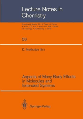 Aspects of Many-Body Effects in Molecules and Extended Systems: Proceedings of the Workshop-Cum-Symposium Held in Calcutta, February 1–10, 1988 (Lecture Notes in Chemistry, 50)