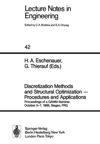 Discretization Methods and Structural Optimization ― Procedures and Applications: Proceedings of a GAMM-Seminar October 5–7, 1988, Siegen, FRG (Lecture Notes in Engineering, 42)