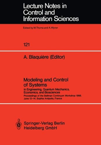 Modeling and Control of Systems in Engineering, Quantum Mechanics, Economics and Biosciences Proceedings of the Bellman Continuum Workshop 1988, June 13–14, Sophia Antipolis, France