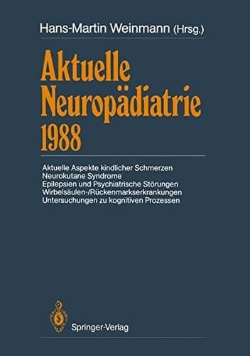 Aktuelle Neuropädiatrie 1988 Aktuelle Aspekte kindlicher Schmerzen Neurokutane Syndrome Epilepsien und Psychiatrische Störungen Wirbelsäulen-/Rückenmarkserkrankungen Untersuchungen zu kognitiven Prozessen
