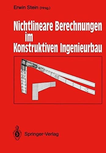 Nichtlineare Berechnungen im Konstruktiven Ingenieurbau Berichte zum Schlußkolloquium des gleichnamigen DFG-Schwerpunktprogramms am 2./3. März 1989 in Hannover