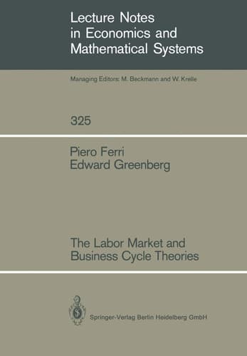 The Labor Market and Business Cycle Theories (Lecture Notes in Economics and Mathematical Systems)