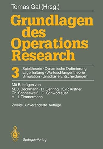 Grundlagen des Operations Research 3. Spieltheorie, Dynamische Optimierung Lagerhaltung, Warteschlangentheorie Simulation, Unscharfe Entscheidungen