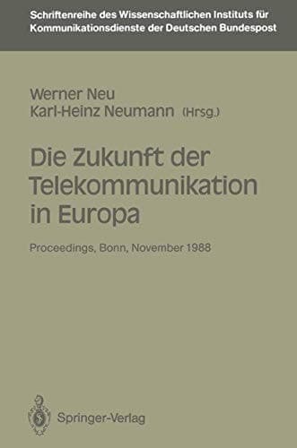 Die Zukunft der Telekommunikation in Europa: Proceedings der internationalen Konferenz „Die Zukunft der Telekommunikation in Europa“ Bonn, 14.–15. 11. ... Kommunikationsdienste, 6) (German Edition)