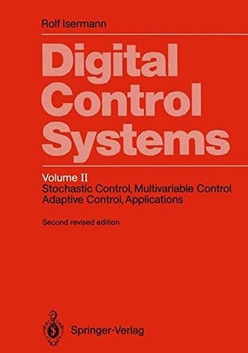 Digital Control Systems Volume 2: Stochastic Control, Multivariable Control, Adaptive Control, Applications