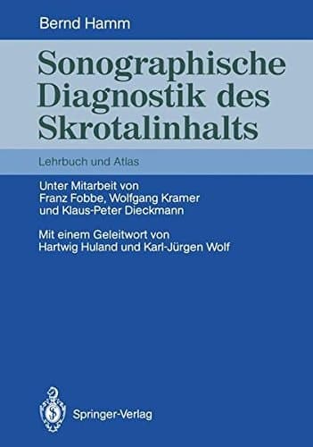 Sonographische Diagnostik des Skrotalinhalts Lehrbuch und Atlas
