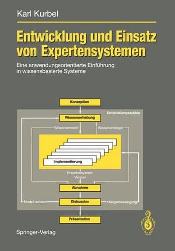 Entwicklung und Einsatz von Expertensystemen eine anwendungsorientierte Einführung in wissensbasierte Systeme