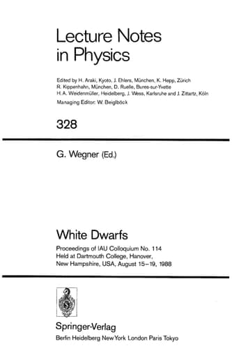 White Dwarfs: Proceedings of IAU Colloquium No. 114, Held at Dartmouth College, Hanover, New Hampshire, USA, August 15–19, 1988 (Lecture Notes in Physics)