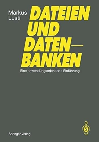 Dateien und Datenbanken eine anwendungsorientierte Einführung
