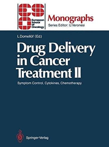 Drug Delivery in Cancer Treatment II: Symptom Control, Cytokines, Chemotherapy (ESO Monographs)